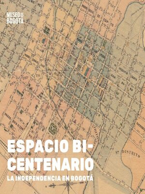 cover image of Espacio bicentenario. La independencia en Bogotá.